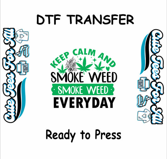 DTF transfer with text Keep Calm and Smoke Weed Everyday and cannabis leaves.