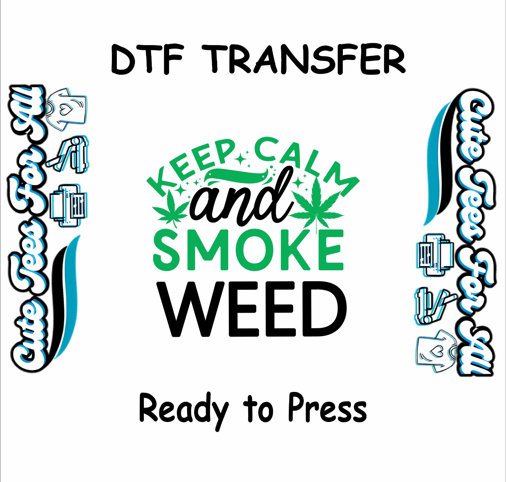 DTF transfer with text Keep Calm and Smoke Weed and cannabis leaf graphics.