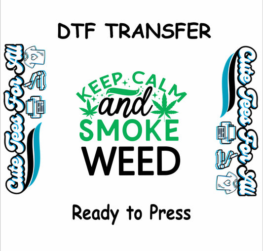 DTF transfer with text Keep Calm and Smoke Weed and cannabis leaf graphics.