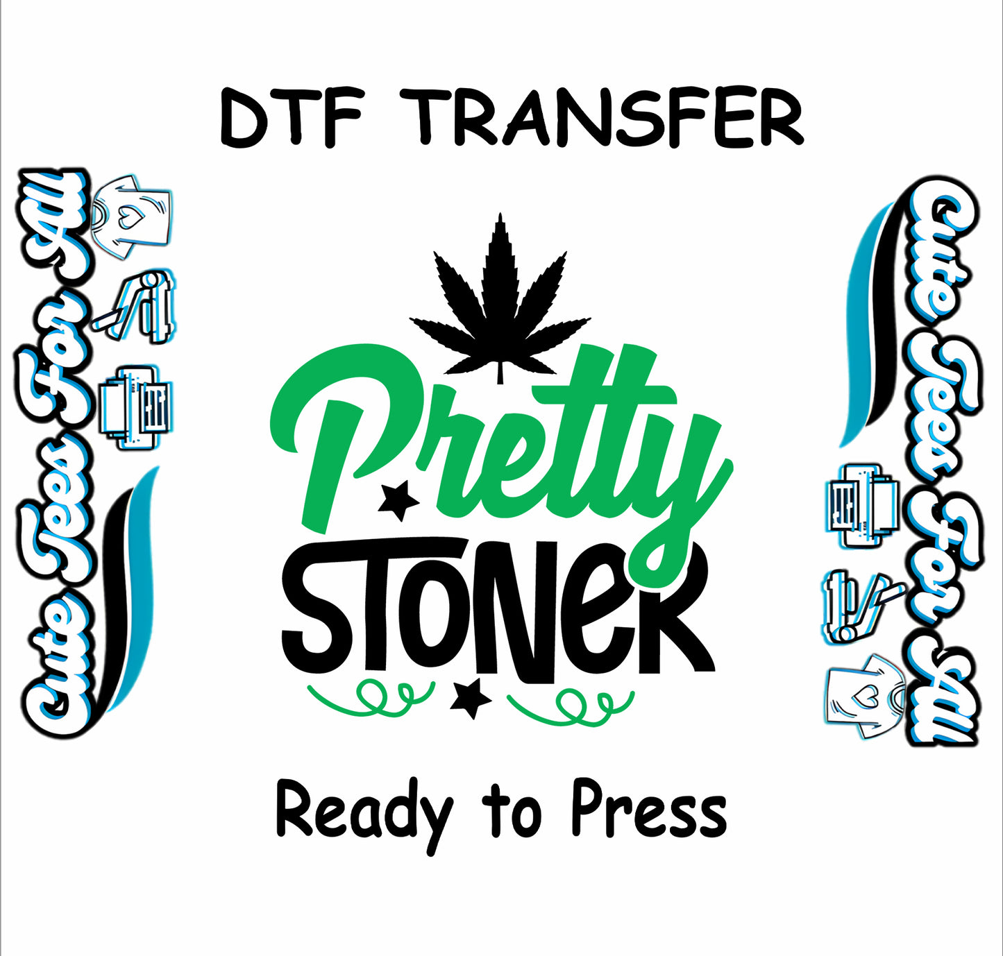 Pretty Stoner DTF transfer with cannabis leaf and star accents.