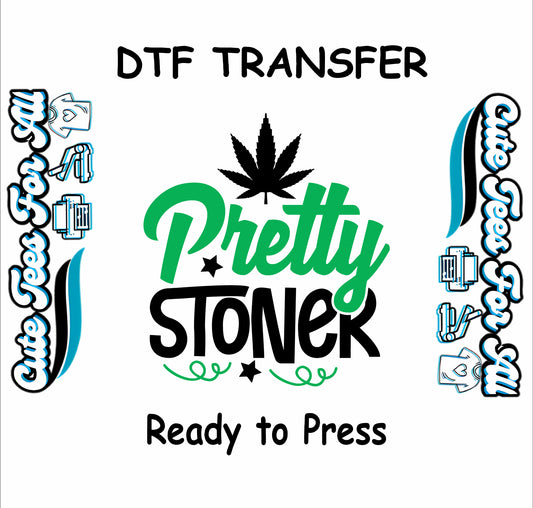 Pretty Stoner DTF transfer with cannabis leaf and star accents.