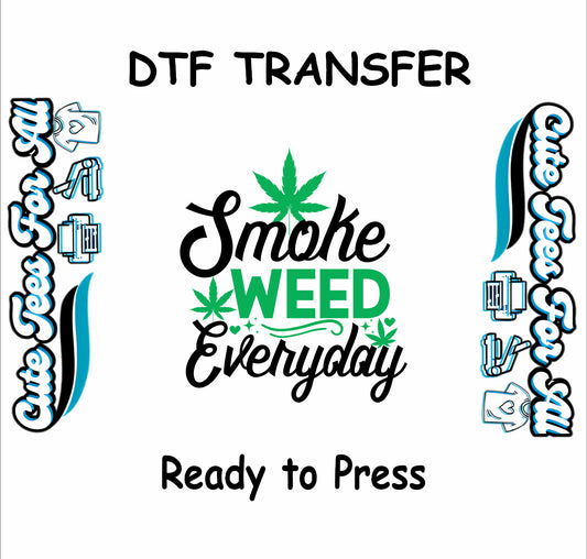 Smoke Weed Everyday DTF transfer with cannabis leaves and bold lettering.