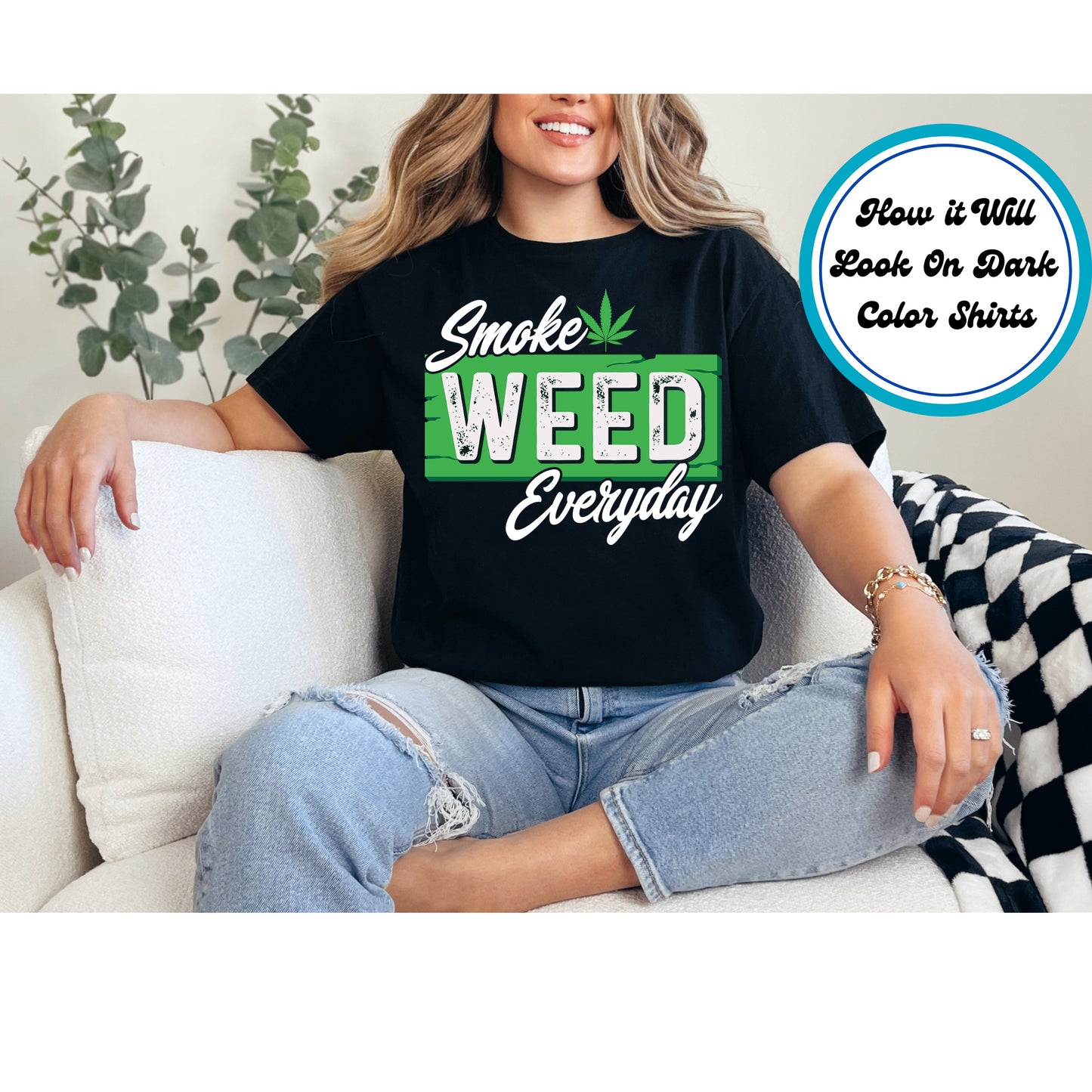 Cannabis DTF Transfer Iron On Heat Transfer - Ready to Press, Smoke Weed Everyday DTF Transfer 6338