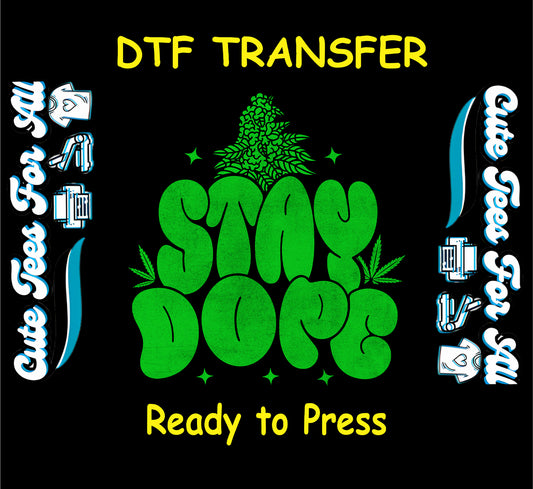 Green Stay Dope DTF transfer with puff letters and cannabis leaves.