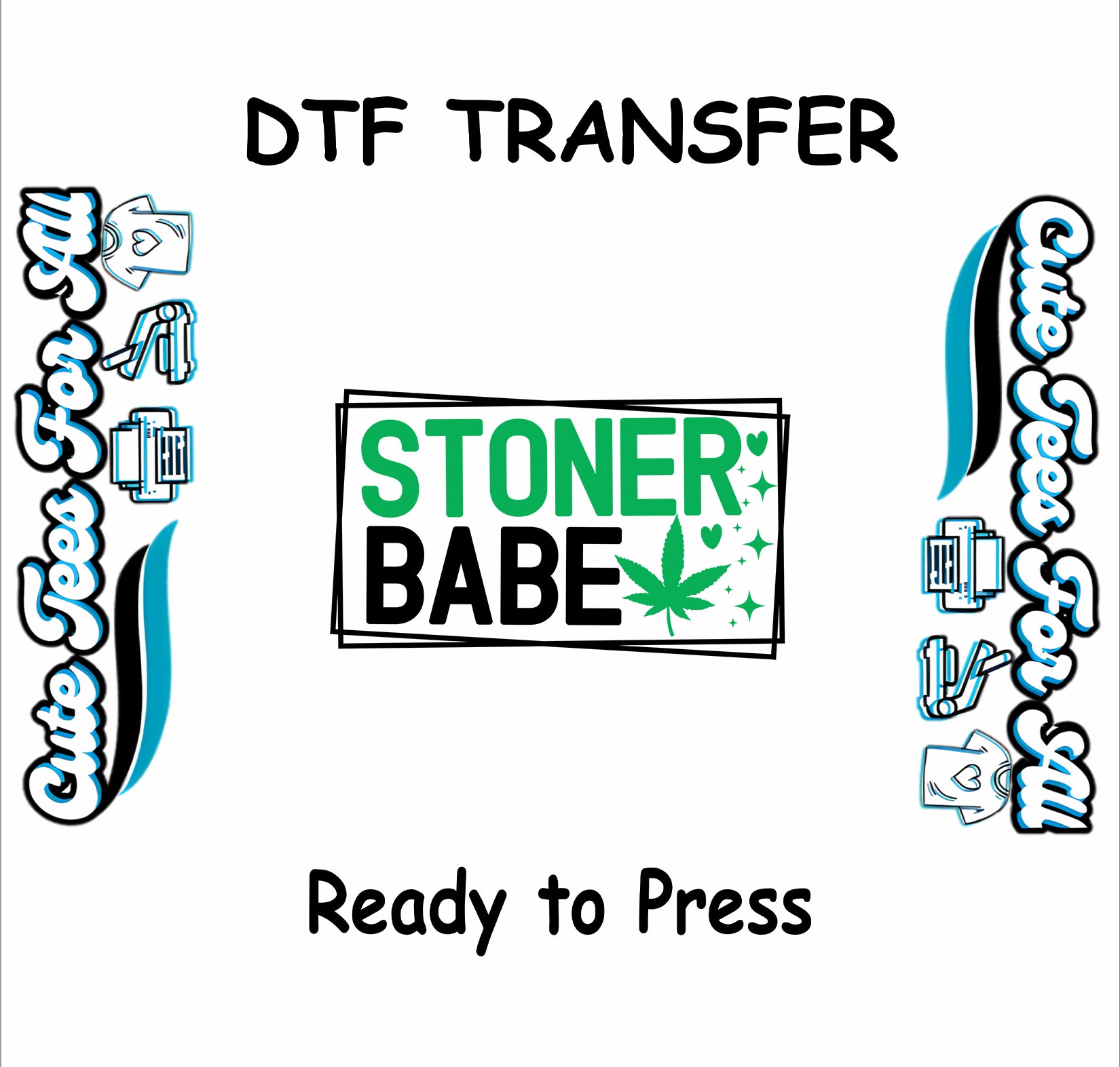 Stoner Babe DTF transfer with cannabis leaf and sparkly heart accents.
