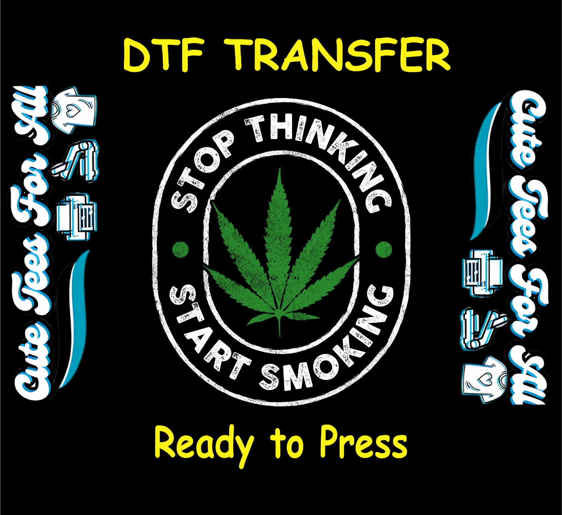Stop Thinking Start Smoking oval DTF transfer with green weed leaf.