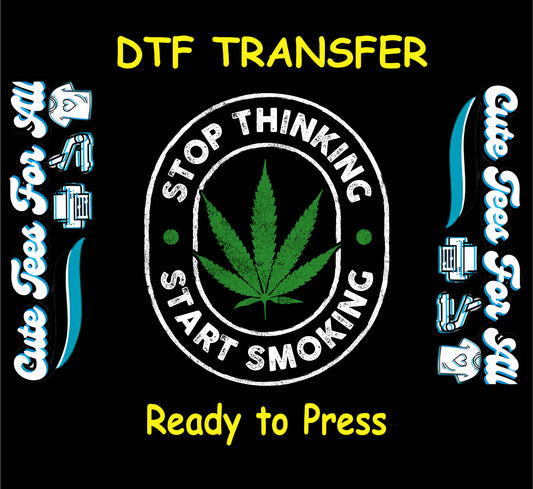 Stop Thinking Start Smoking oval DTF transfer with green weed leaf.