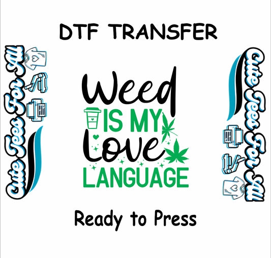 DTF transfer with text Weed Is My Love Language and coffee cup and cannabis leaves.