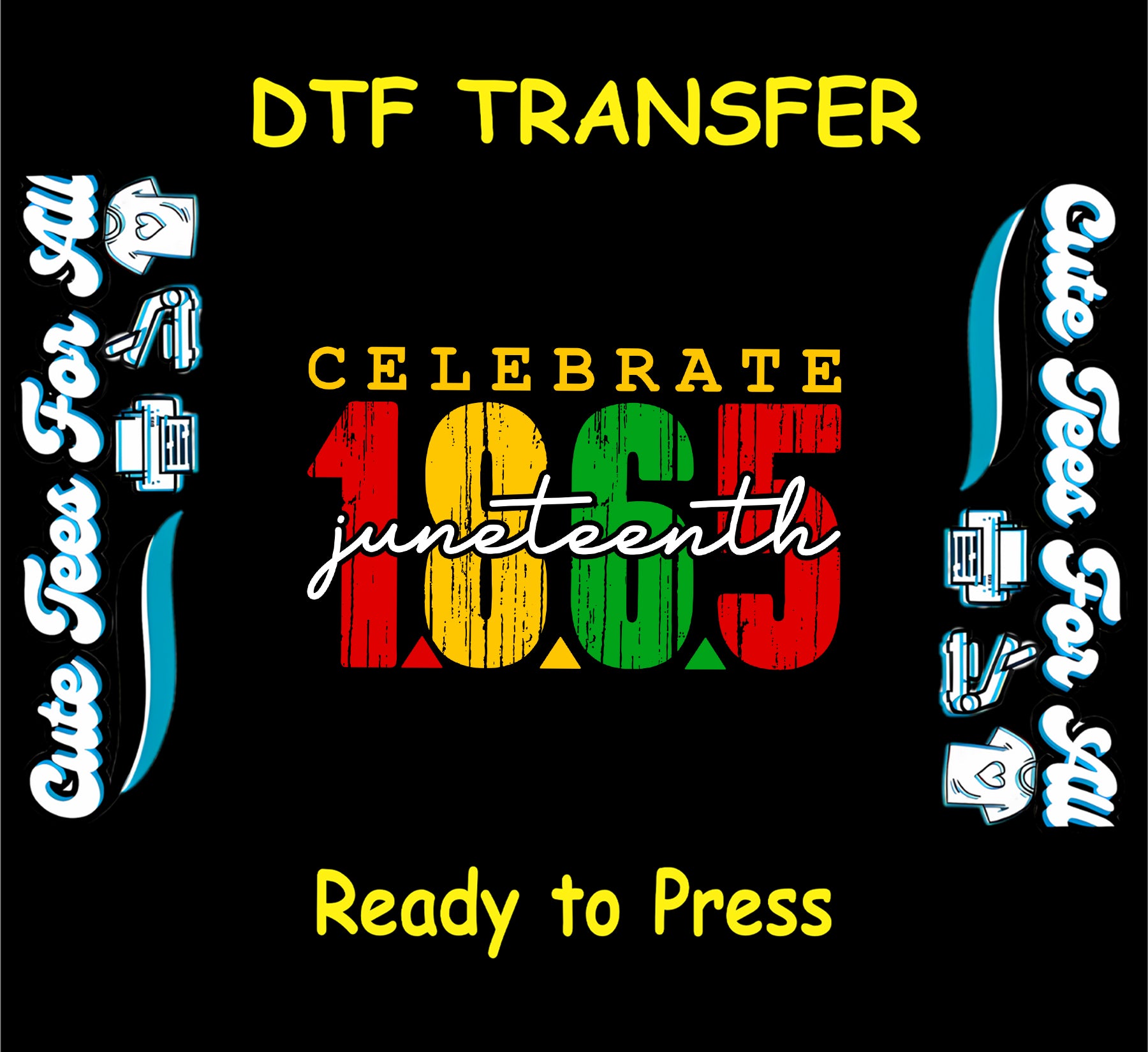 DTF transfer with Celebrate 1865 Juneteenth in red, yellow, and green distressed print.