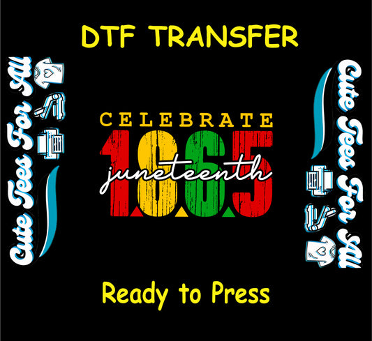 DTF transfer with Celebrate 1865 Juneteenth in red, yellow, and green distressed print.
