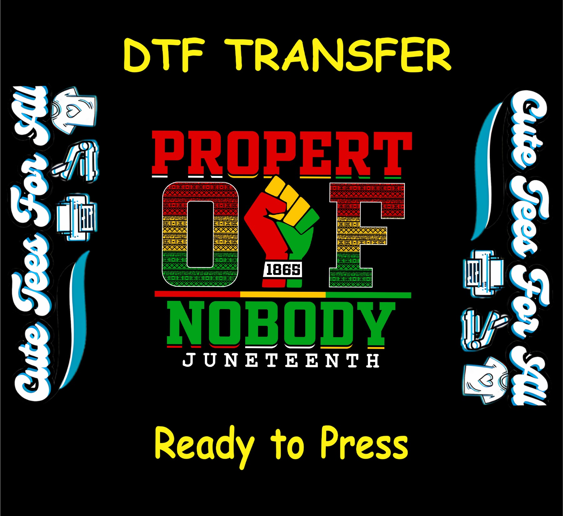 Juneteenth DTF transfer with "Property of Nobody" text, 1865 fist, and rasta colors.