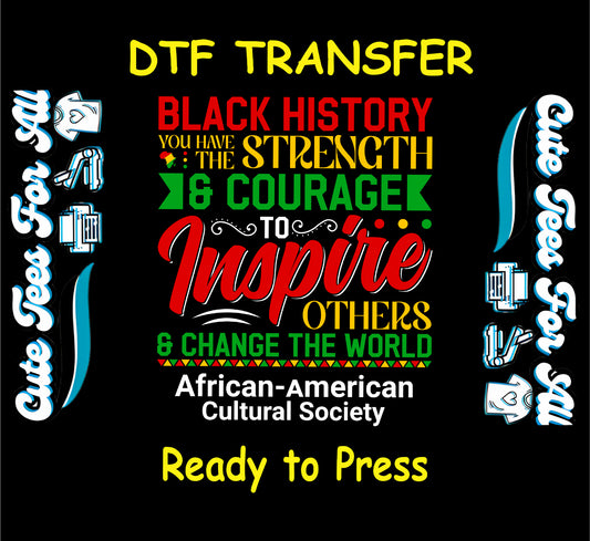 Black History DTF transfer with red, yellow, green text that says Inspire Others and Change the World.