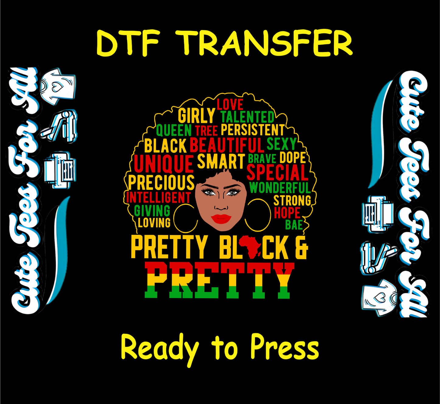 DTF transfer of a confident Black woman with afro made of positive words and bold red, yellow, green text reading “Pretty Black & Pretty.”