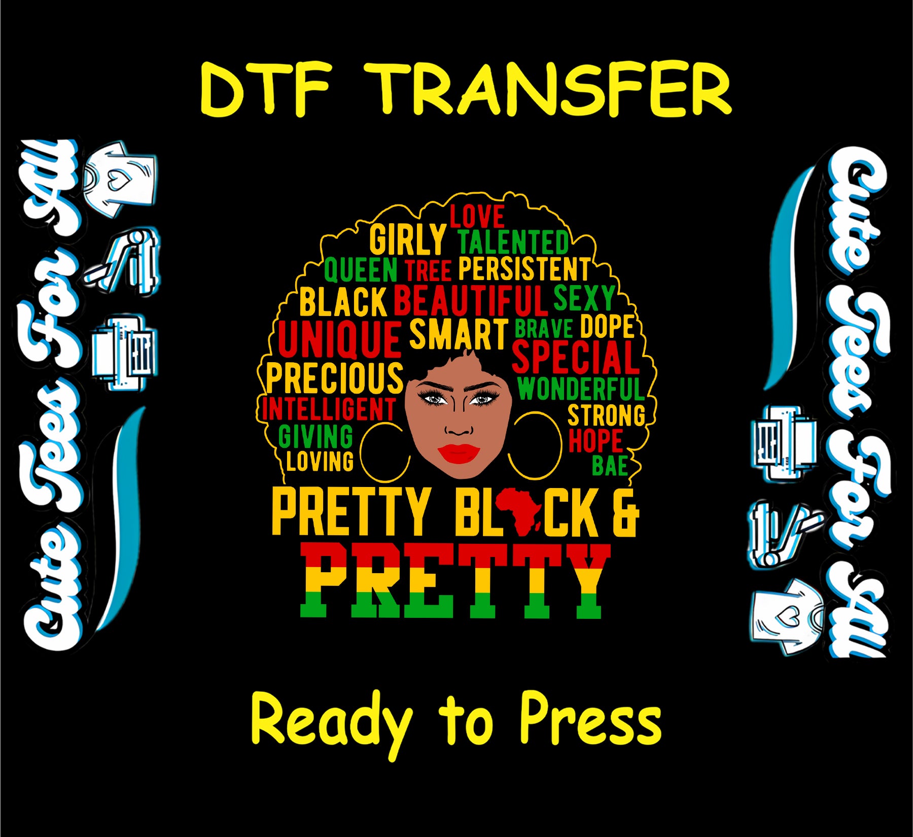 DTF transfer of a confident Black woman with afro made of positive words and bold red, yellow, green text reading “Pretty Black & Pretty.”