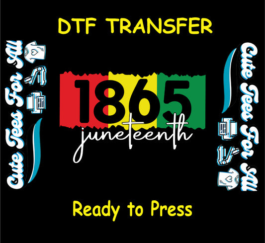DTF transfer with bold “1865” and script “Juneteenth” in red, yellow, green blocks