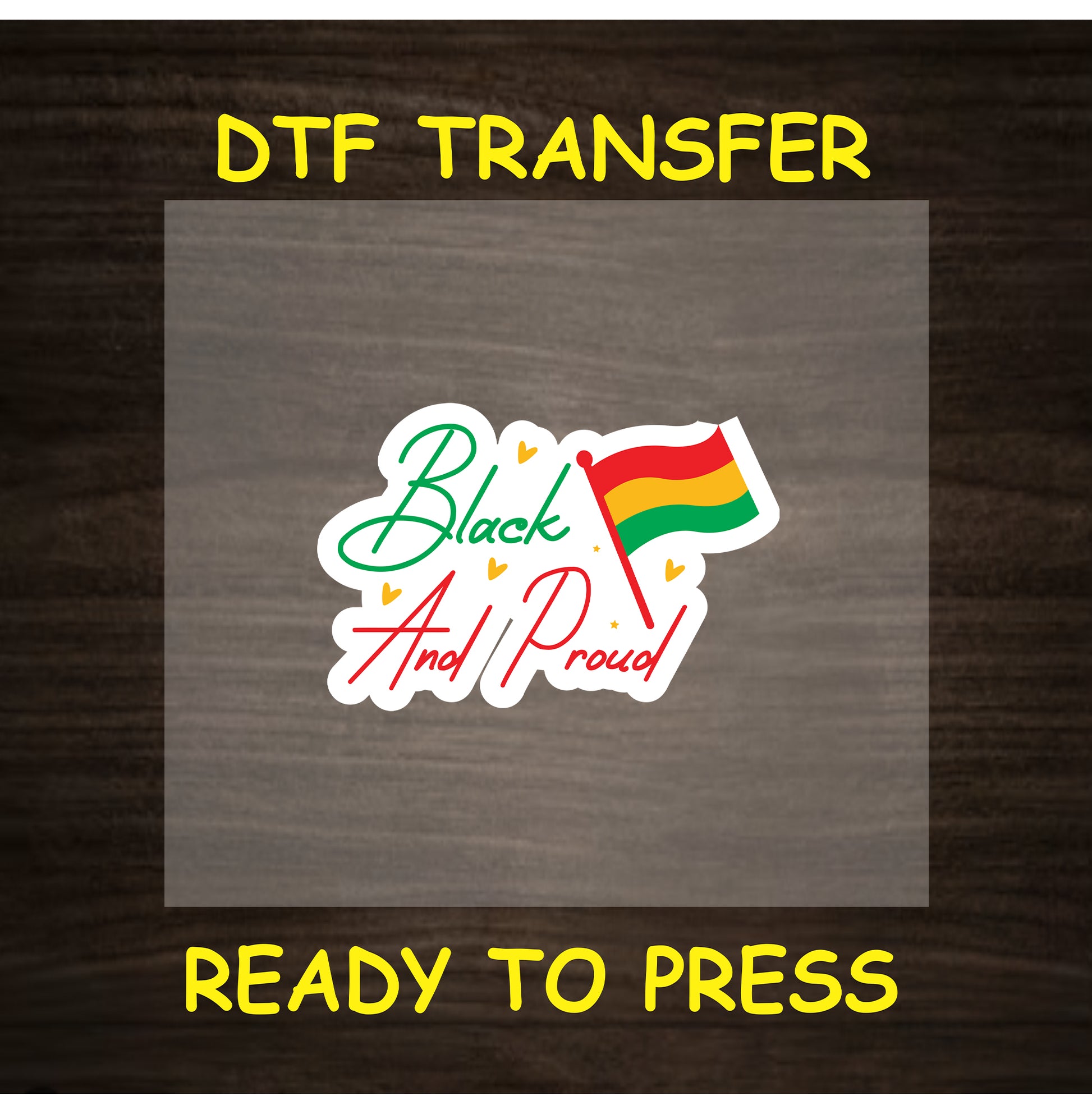 DTF transfer with “Black and Proud” text, red-yellow-green flag, and small heart details.
