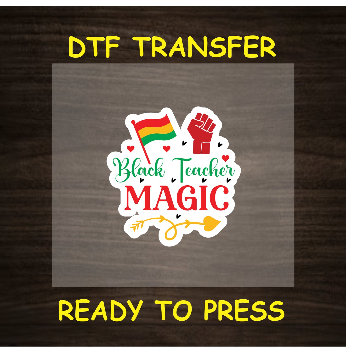 DTF transfer with “Black Teacher Magic” text, raised fist, pride flag, and hearts