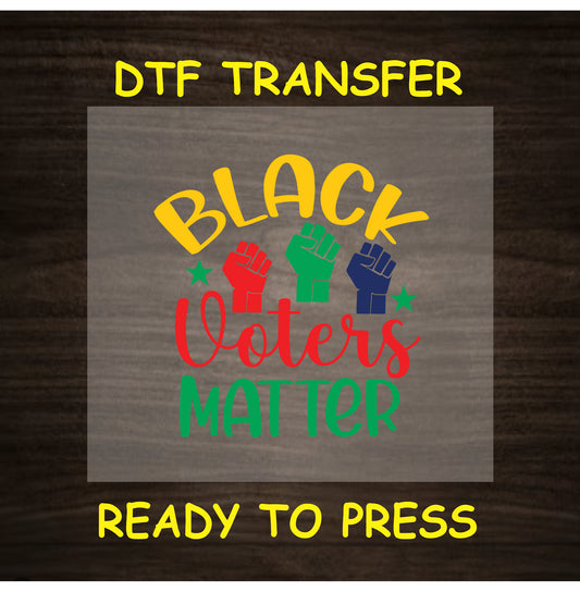 Black Voters Matter DTF transfer with red, green, and blue fists and bold lettering