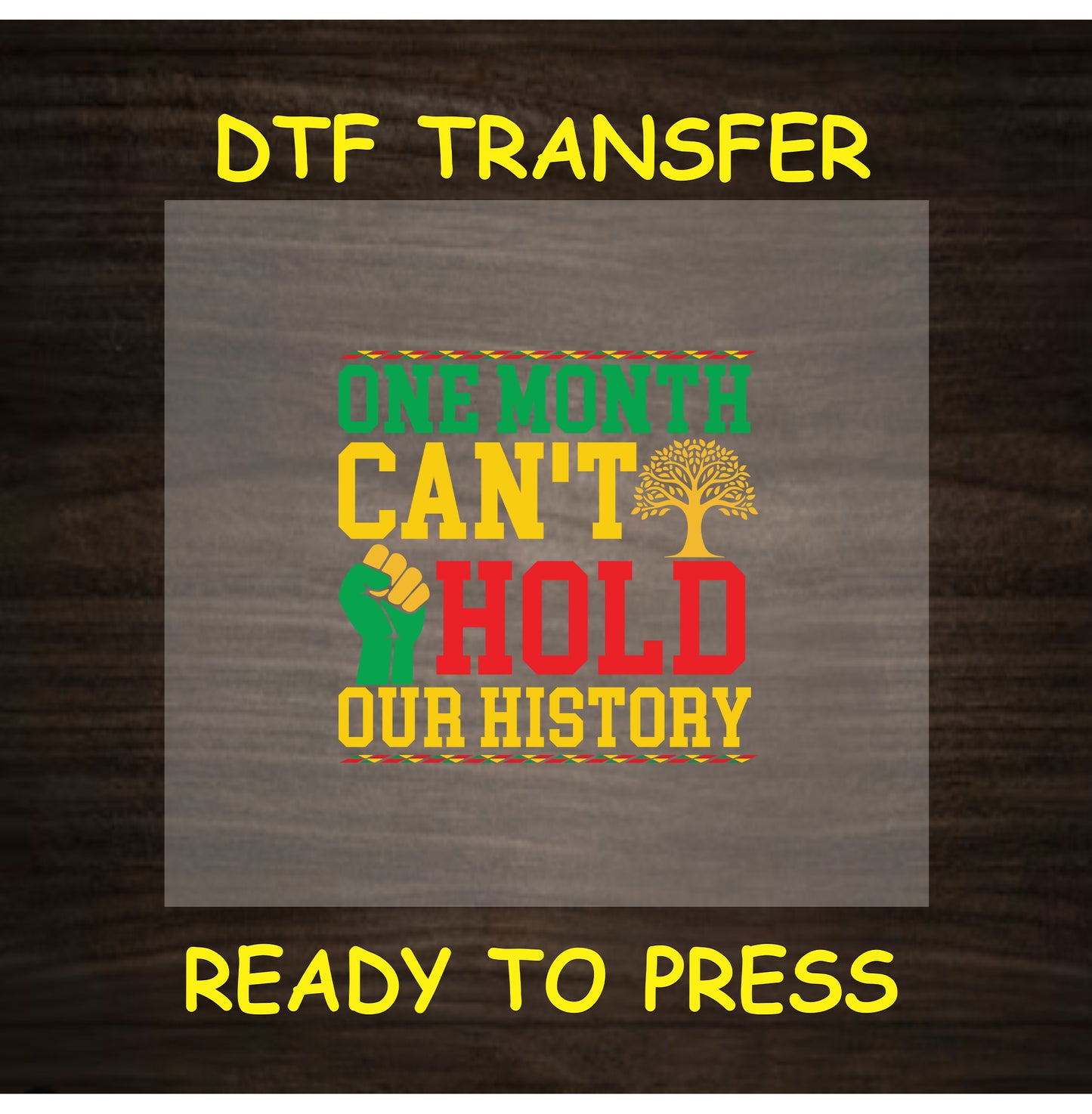 One Month Can’t Hold Our History DTF transfer with green, yellow, and red text, fist, and tree
