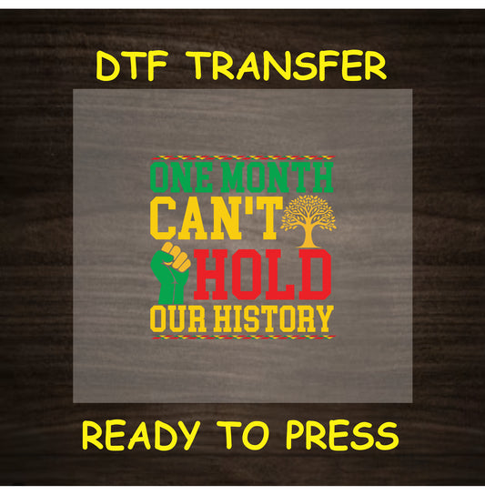 One Month Can’t Hold Our History DTF transfer with green, yellow, and red text, fist, and tree