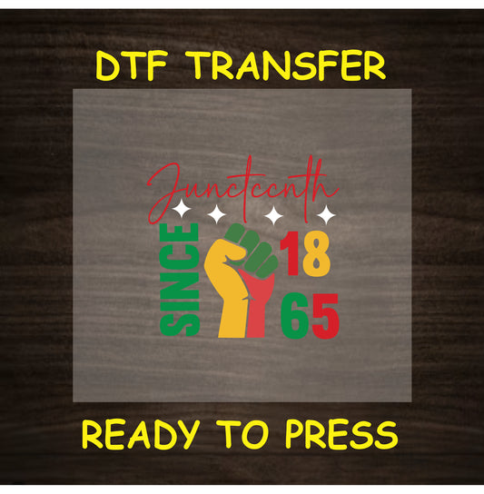 Juneteenth Since 1865 DTF transfer with red script, fist, and red yellow green numbers