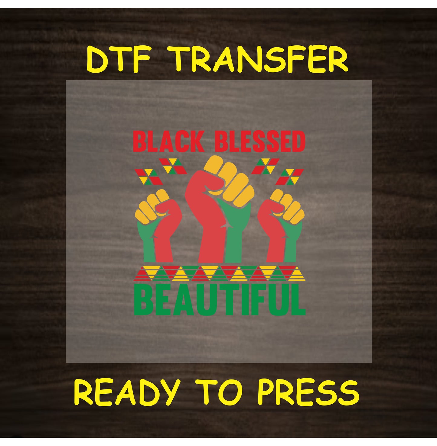 Black Blessed Beautiful DTF transfer with three fists, tribal patterns, and Pan-African colors