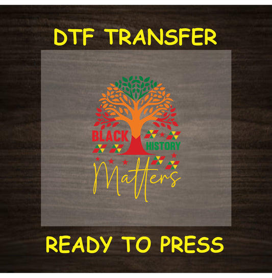 Black History Matters DTF transfer with tree, red green yellow accents, and tribal elements