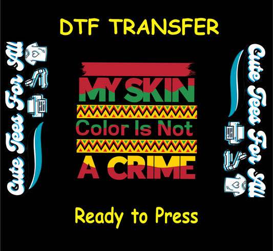My Skin Color is Not a Crime DTF transfer with red green yellow text and tribal pattern