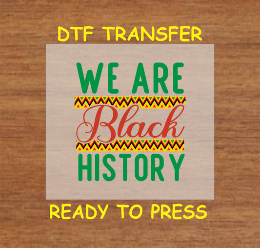 DTF transfer with "We Are Black History" text accented by African-inspired patterns.