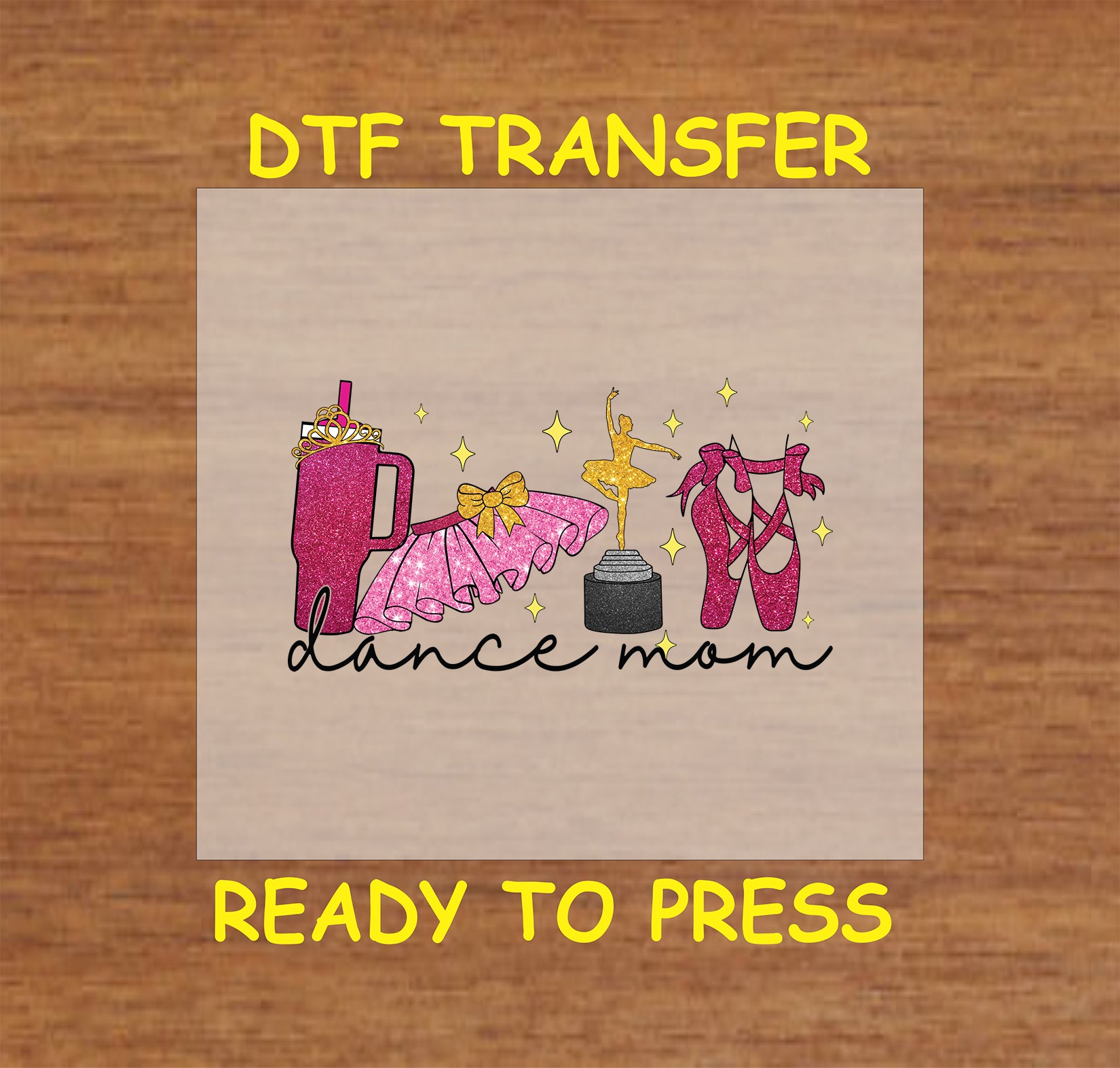 DTF transfer illustrating glittery ballet slippers, tutu, dance trophy, and beverage tumbler with "Dance Mom" text.