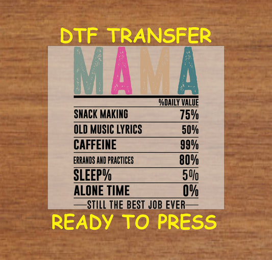DTF transfer with humorous nutrition facts about motherhood, including caffeine, snack-making, and no alone time.