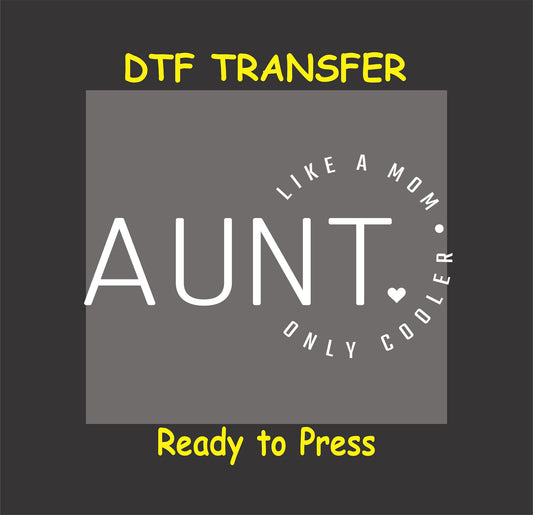 White AUNT text with curved quote “Like a Mom Only Cooler” for dark shirts