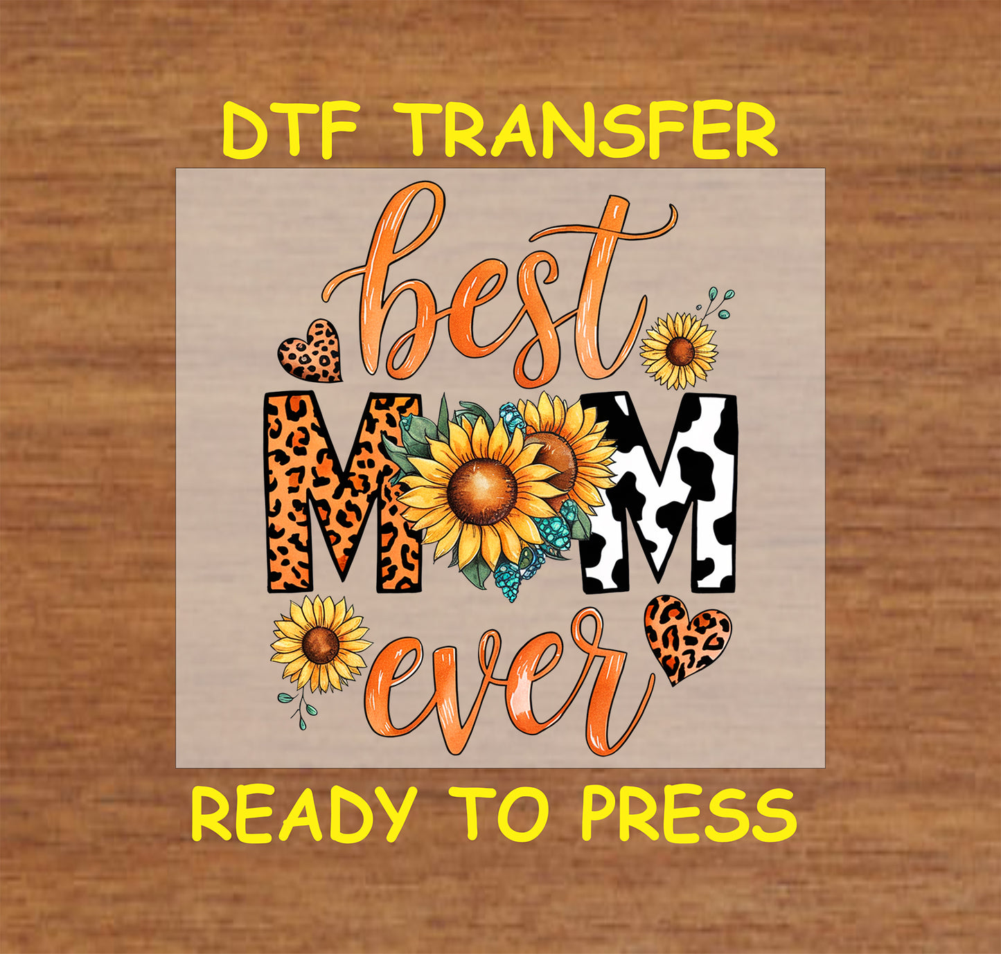 Best Mom Ever with leopard and cow print letters, sunflowers, and hearts DTF transfer