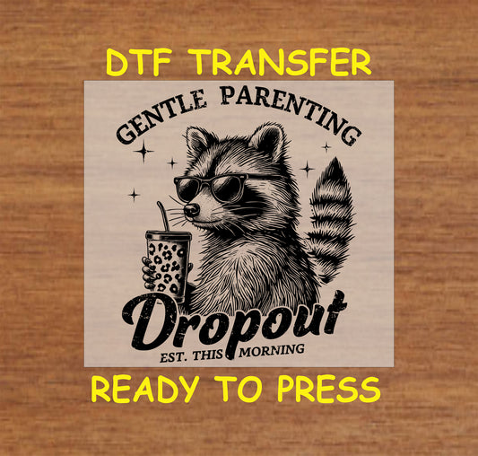 Raccoon with sunglasses and boba, text reads Gentle Parenting Dropout DTF transfer
