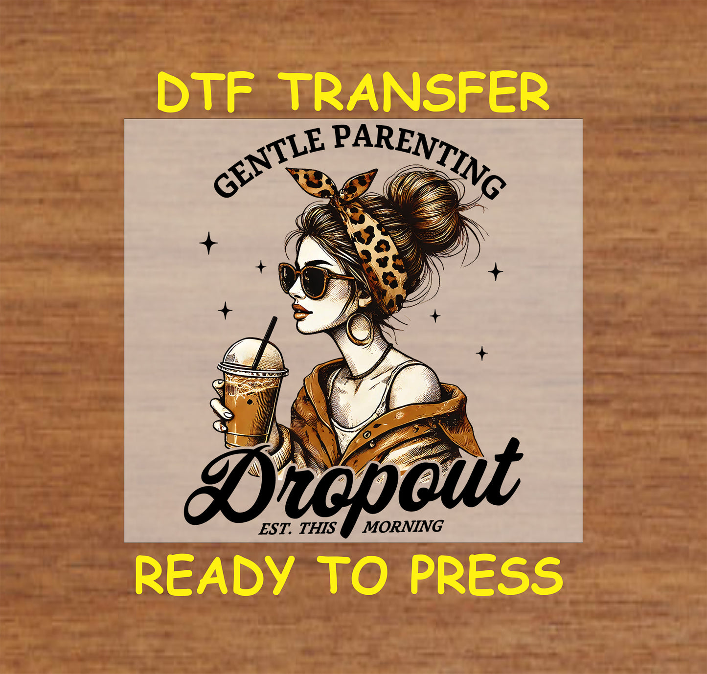 Stylish mom with sunglasses and iced coffee, leopard headband, Gentle Parenting Dropout text DTF transfer