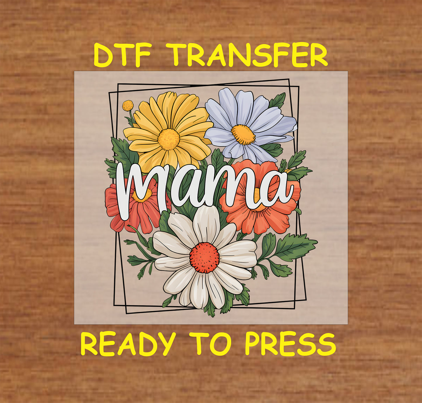 Floral MAMA DTF transfer with colorful daisies and handwritten script inside a frame