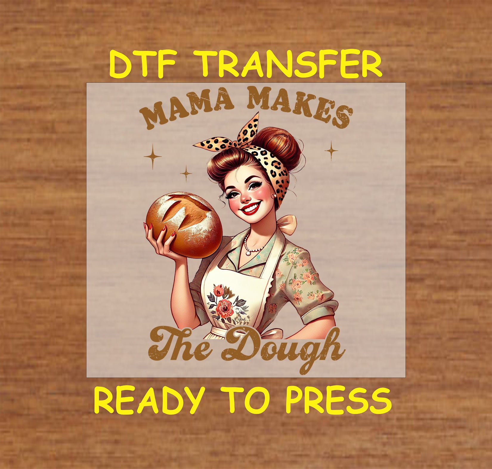 Retro mama holding bread with text Mama Makes the Dough, DTF transfer