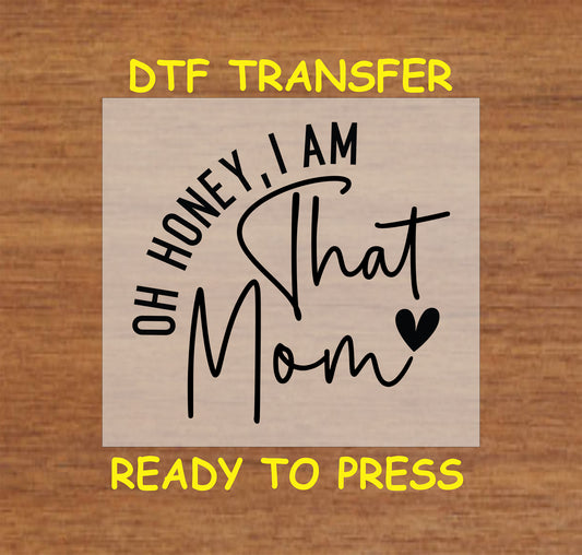 Oh Honey I Am That Mom DTF transfer with script font and heart