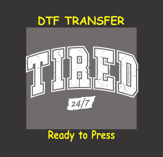 White Tired 24/7 DTF transfer with distressed lettering for dark fabric.