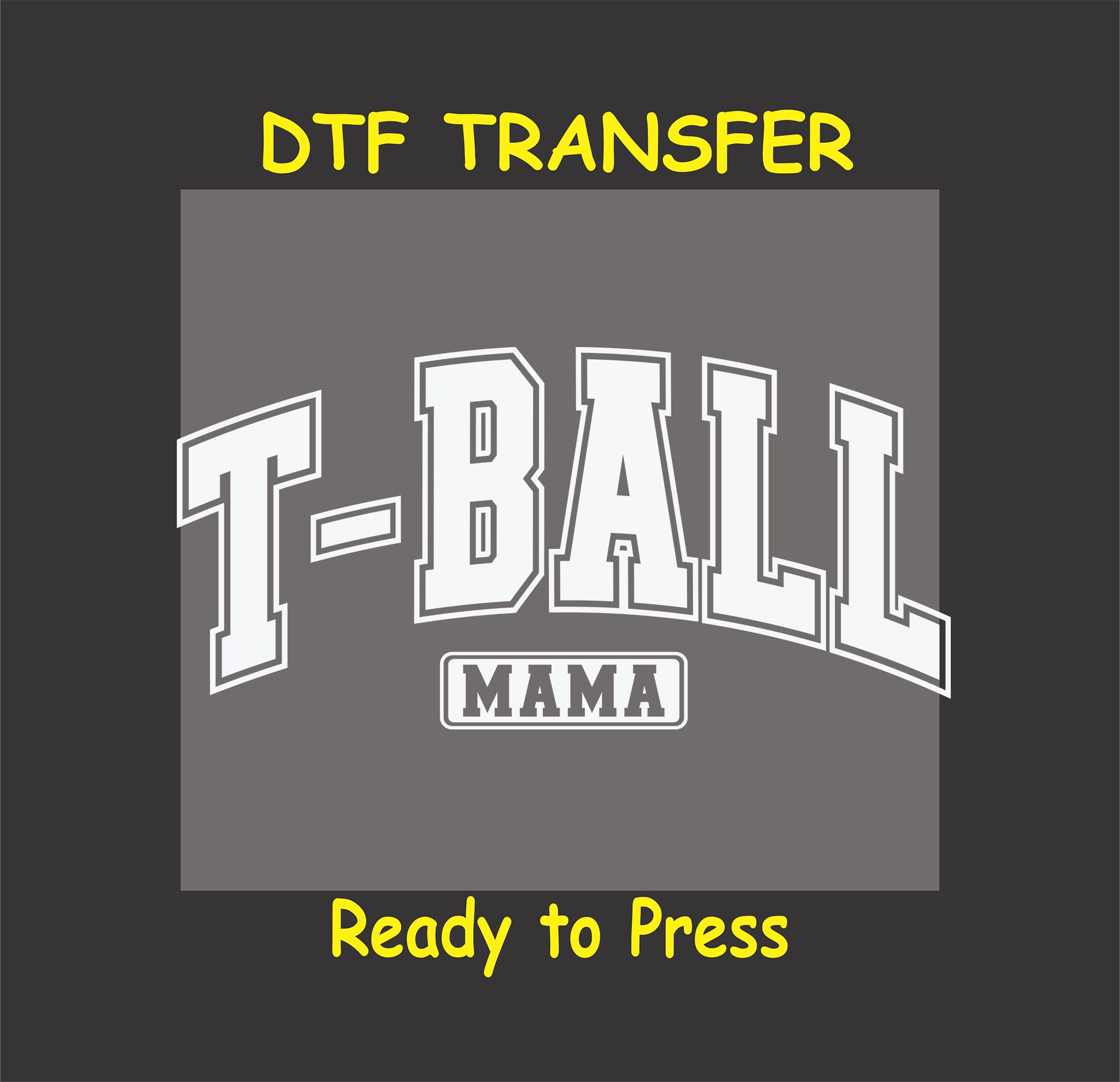 White ink T-Ball Mama DTF transfer with varsity-style letters and mama banner.