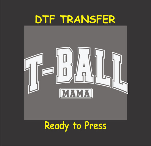 White ink T-Ball Mama DTF transfer with varsity-style letters and mama banner.