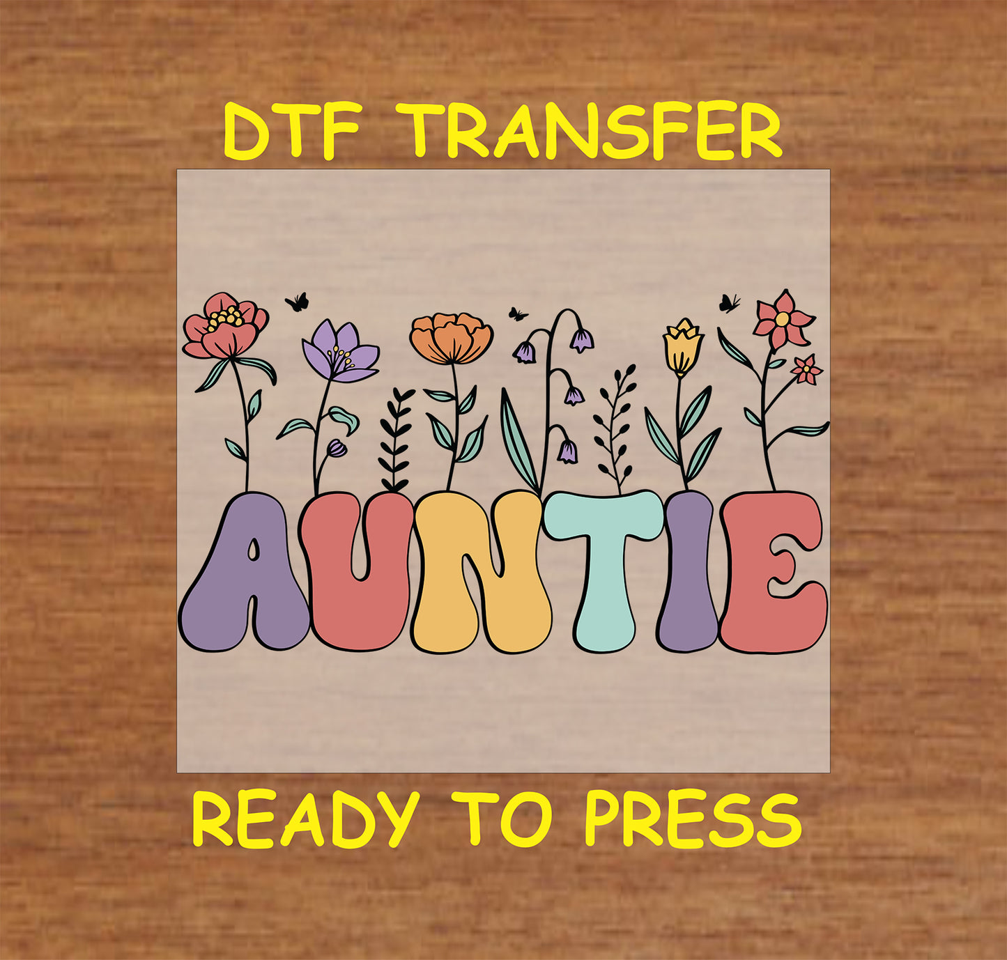 Auntie DTF transfer with colorful retro block letters and whimsical wildflowers.