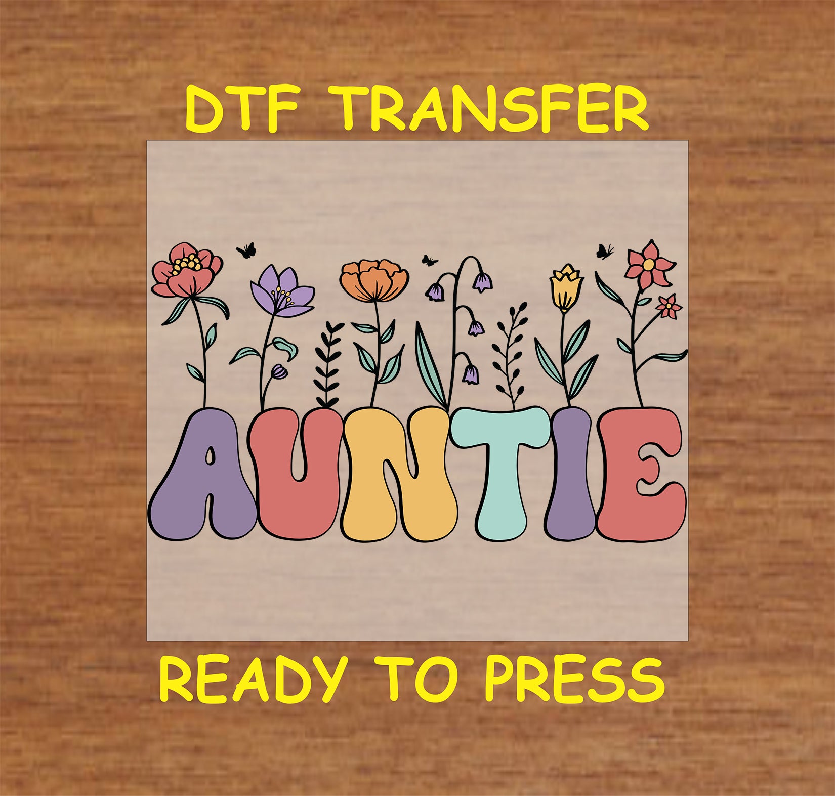 Auntie DTF transfer with colorful retro block letters and whimsical wildflowers.