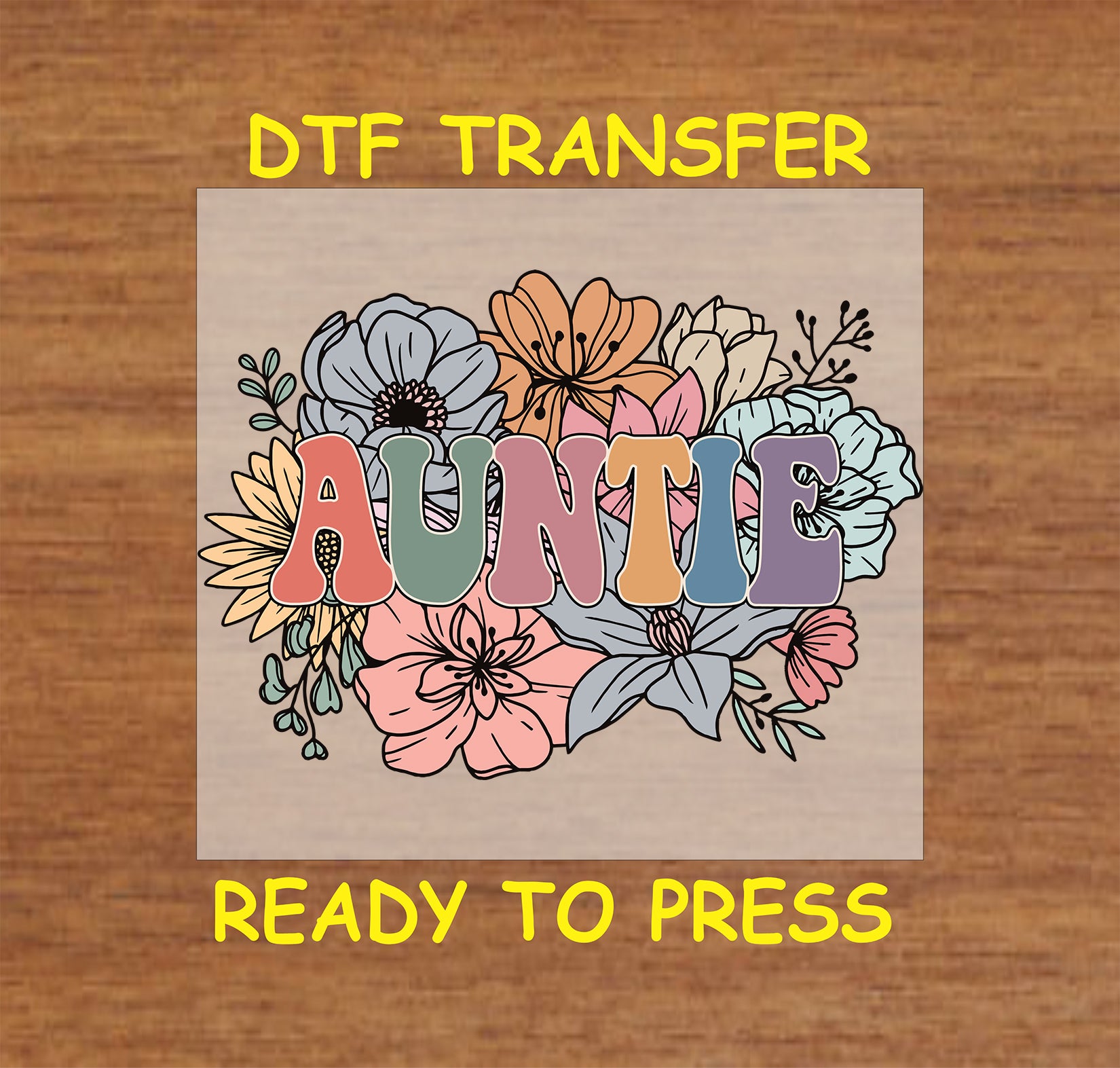Auntie DTF transfer with retro letters and colorful floral bouquet background.