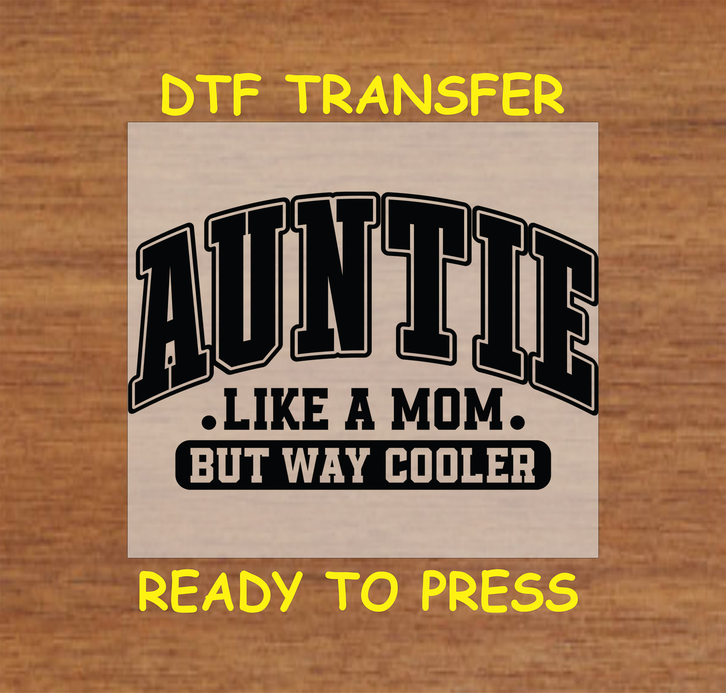 Auntie DTF transfer with varsity letters and quote "Like a Mom But Way Cooler".