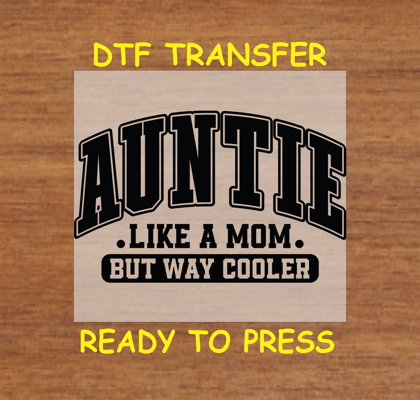 Auntie DTF transfer with varsity letters and quote "Like a Mom But Way Cooler".