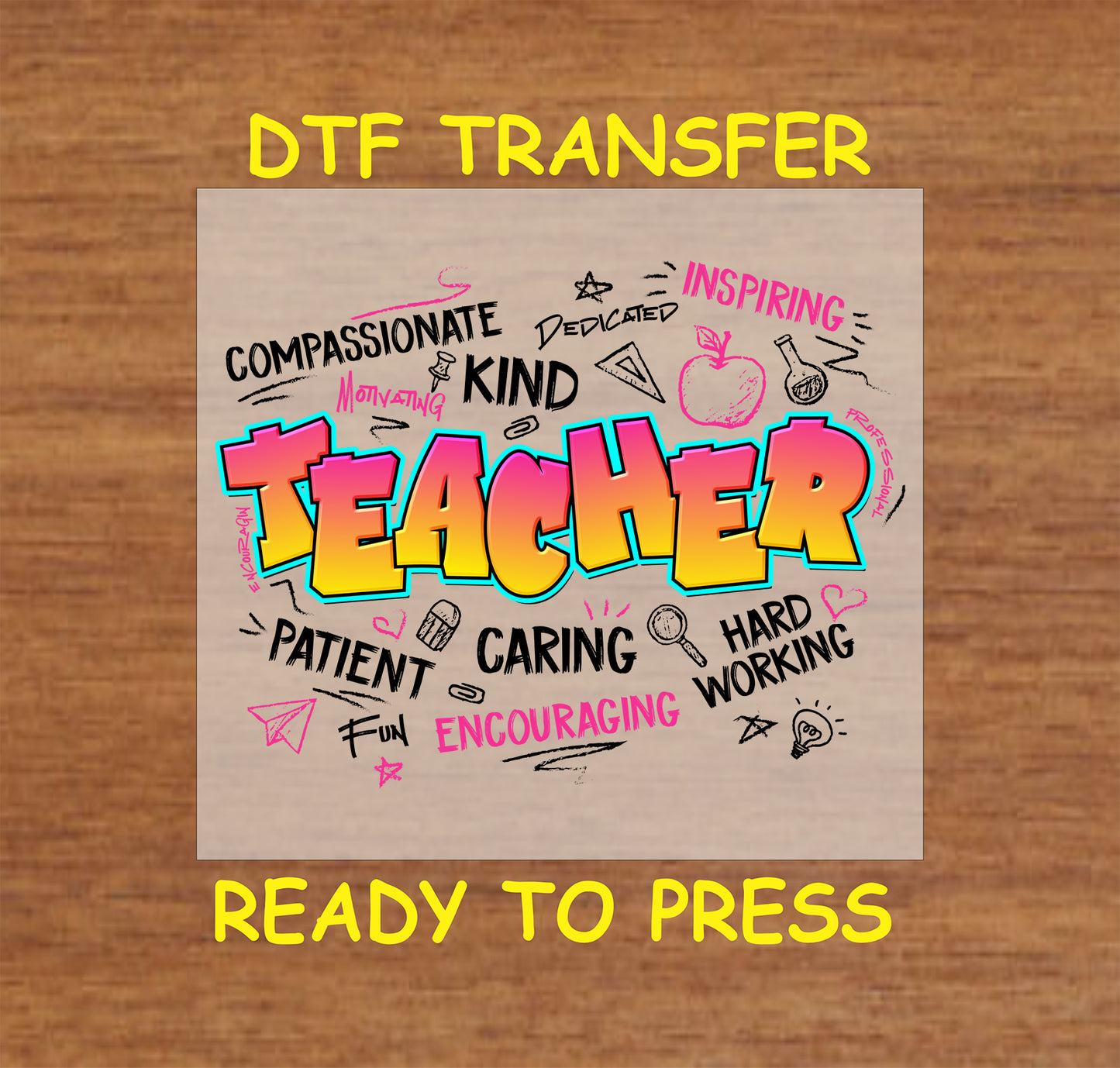 DTF transfer with colorful "Teacher" text surrounded by motivational words.