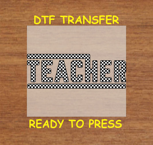 Black and white checkerboard teacher text DTF transfer.