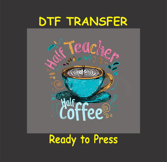 Half Teacher Half Coffee DTF transfer with coffee cup illustration.