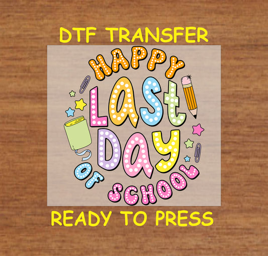 Happy Last Day of School colorful DTF transfer with stars and school icons.